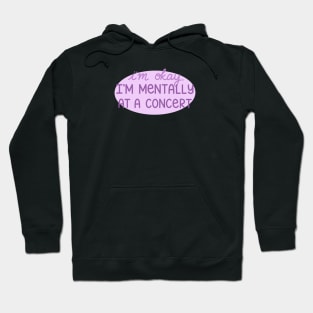 Mentally at a Concert Hoodie